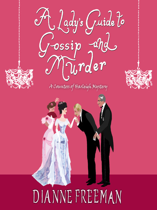 Title details for A Lady's Guide to Gossip and Murder by Dianne Freeman - Available